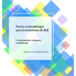 Teoria y metodologia  para la ensenanza de ELE  Volumen I