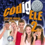 Codigo ELE 2. Libro del alumno (Spanish Edition)