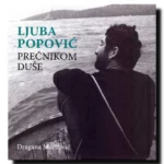 Ljuba Popović: Prečnikom duše