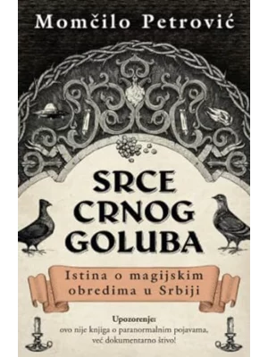 Srce crnog goluba: Istina o magijskim obredima u Srbiji