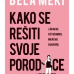 Kako se rešiti svoje porodice