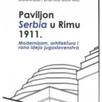 Paviljon Serbia u Rimu 1911: modernizam, arhitektura i rana ideja jugoslovenstva