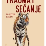 Trauma i sećanje: telo i um u traganju za živom prošlošću