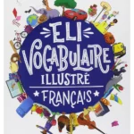 ELI VOCABULAIRE ILLUSTRÉ with downloadable games and activities