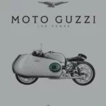 Moto Guzzi : 100 Years