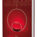 Lee Broom - Fashioning Design