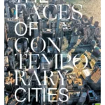 The Faces of Contemporary Cities