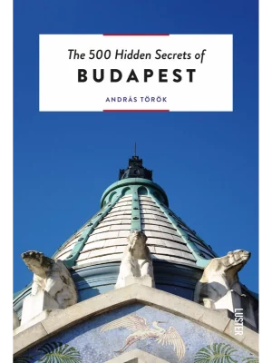 The 500 Hidden Secrets of Budapest