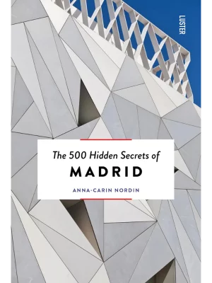 The 500 Hidden Secrets of Madrid
