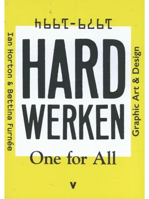 Hard Werken: One for All : Graphic Art & Design 1979-1994