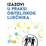 IZAZOVI U PRAKSI OBITELJSKOG LIJEČNIKA