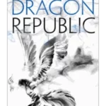 The Dragon Republic - The Poppy War