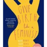 Give Birth Like a Feminist