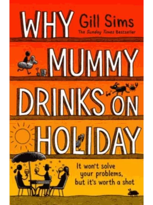 Why Mummy Drinks on Holiday