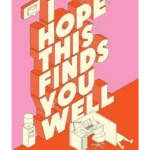 I Hope This Finds You Well