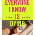 Everyone I Know Is Dying
