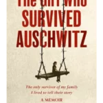 The Girl Who Survived Auschwitz