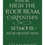 Raise High the Roof Beam, Carpenters; Seymour - An Introduction