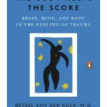 The Body Keeps the Score