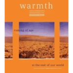 Warmth: Coming of Age at the End of Our World