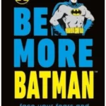 Be More Batman
