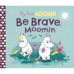 Be Brave, Moomin - My First Moomin