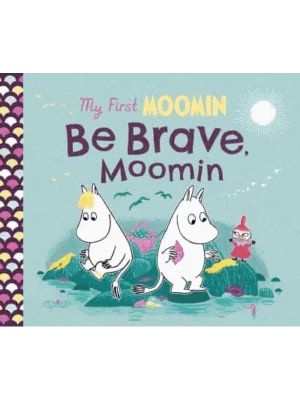 Be Brave, Moomin - My First Moomin