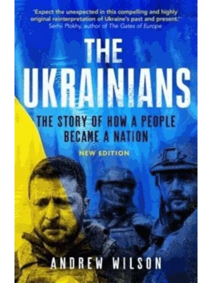 The Ukrainians : Unexpected Nation