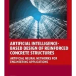 Artificial Intelligence-Based Design of Reinforced Concrete Structures : Artificial Neural Networks for Engineering Applications