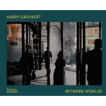 Harry Gruyaert - Between Worlds