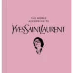 The World According to Yves Saint Laurent