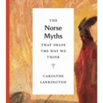 The Norse Myths that Shape the Way We Think