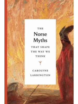The Norse Myths that Shape the Way We Think