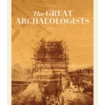 The Great Archaeologists