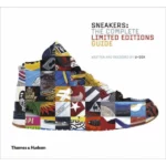 Sneakers : The Complete Limited Editions Guide