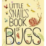 Little Snail's Book of Bugs
