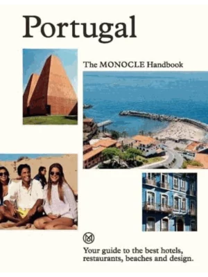 Portugal: The Monocle Handbook : Your guide to the best hotels, restaurants, beaches and design