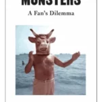 Monsters: A Fan's Dilemma