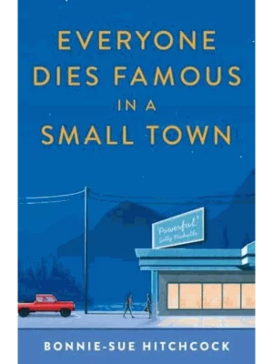 Everyone Dies Famous in a Small Town