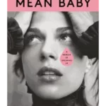 Mean Baby: A Memoir of Growing Up