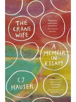 The Crane Wife: A Memoir in Essays
