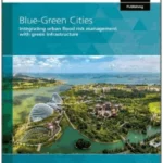 Blue-Green Cities : Integrating urban flood risk management with green infrastructure