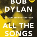 Bob Dylan All the Songs