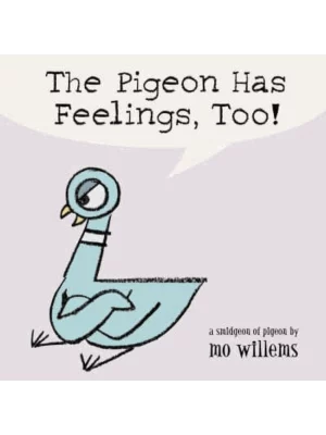 The Pigeon Has Feelings, Too!