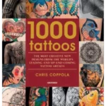 1000 Tattoos : The Most Creative New Designs from the World's Leading and Up-And-Coming Tattoo Artists