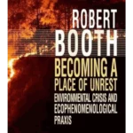 Becoming a Place of Unrest : Environmental Crisis and Ecophenomenological Praxis