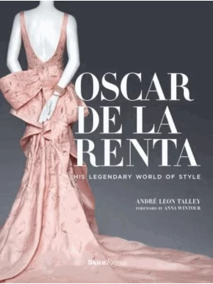 Oscar de la Renta : His Legendary World of Style