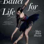 Ballet for Life : Exercises and Inspiration from the World of Ballet Beautiful