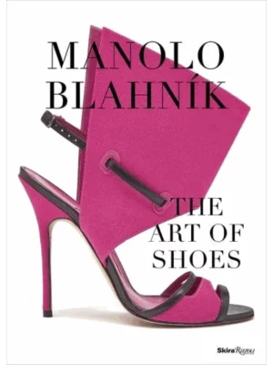 Manolo Blahnik : The Art of Shoes