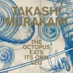 Takashi Murakami : The Octopus Eats Its Own Leg